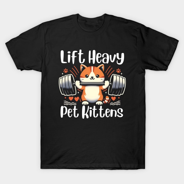 Lift Heavy Pet Kittens Funny Gym Workout Weight Lifter T-Shirt by click2print